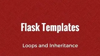 Python and Flask Templates Part Two - Loops and Inheritance