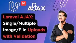 Laravel AJAX Single/Multiple Image/File Uploads: Simple Solutions for Modern Development