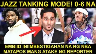 Embiid TINAKOT at INATAKE ang Reporter | Jazz Tanking Mode! 0-6 na! | OKC 6-0