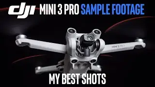 DJI Mini 3 Pro Sample Footage - My Best Shots