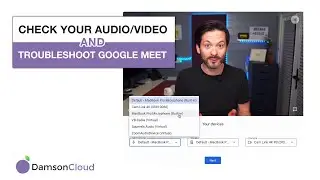 Check Your Audio/Video and Troubleshoot in Google Meet