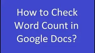 How to Check Word Count in Google Docs?