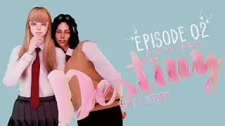 DESTINY ❤️ SIMS 4 STORY | EPISODE 2