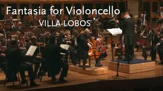 Fantasia for Violoncello • Villa-Lobos • Antonio Meneses