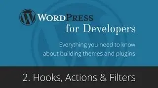 Wordpress for Developers - Hooks, Actions & Filters