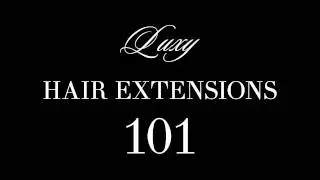 Luxy Hair Extensions 101