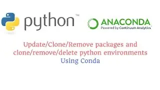 Update/Clone/Remove packages and clone/remove/delete python environments using conda