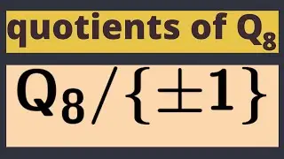 Abstract Algebra | Subgroups and quotient groups of the quaternions.