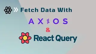 How to Fetch Data with Axios and React Query