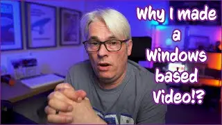 Why Did I make a video about Windows?