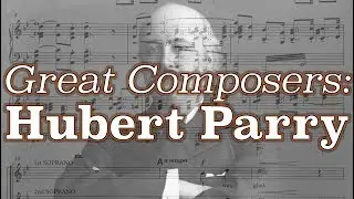 Great Composers: Hubert Parry