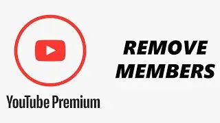 How To Remove Someone From YouTube Premium Subscription