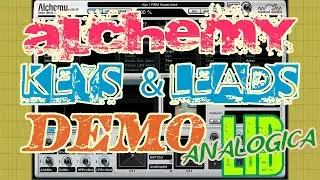 Alchemy VST (Camel Audio) Analogica Library Keys & Leads Presets Demo /No Commentary