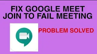 How to fix Google meet can't join Meeting problem solved