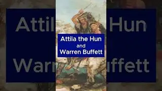 What do Warren Buffet and Attila the Hun have in common?