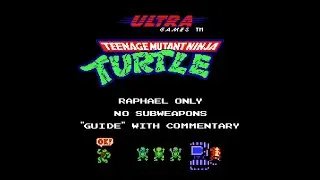 Teenage Mutant Ninja Turtles (NES) - Raph Only, No Subweapons Guide with Amazing Commentary