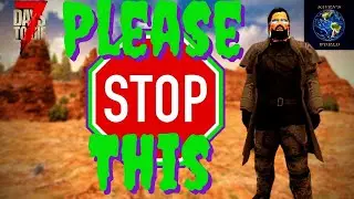 7 Days to Die Alpha 20 - Please Stop This - A Plea To The Fun Pimps