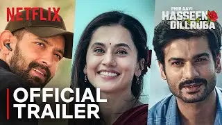 Phir Aayi Hasseen Dillruba | Official Trailer | Taapsee P, Vikrant M, Sunny K, Jimmy S