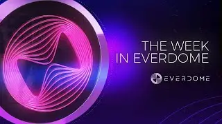 The Week In Everdome | Everdome