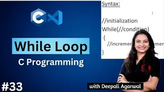 While Loop in C Programming  | While Loop Practice Questions | C Programming Tutorial #33