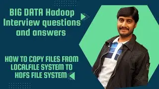 How to transfer files from local file system to HDFS file system | Hadoop interview questions