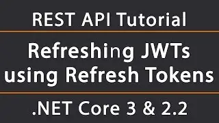 Refreshing JWTs with Refresh Tokens | ASP.NET Core 5 REST API Tutorial 13