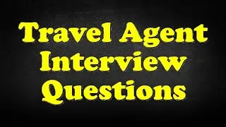 Travel Agent Interview Questions