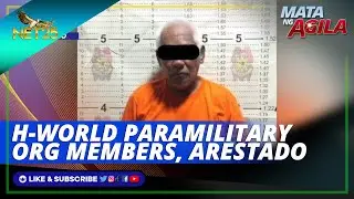 9 na miyembro ng H-World Paramilitary Org, arestado