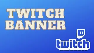 How to Make a Free Twitch Banner 2020!