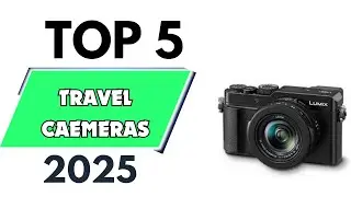 Top 5 best Travel Cameras of 2025 [don’t buy one before watching this]