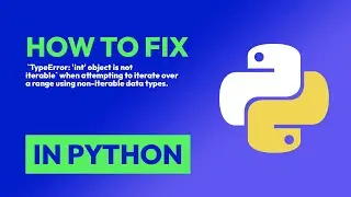 How to fix  `TypeError: int object is not iterable` when attempting to iter... in Python