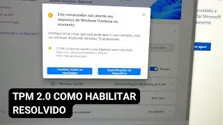 Resolvido - TPM 2.0 não identificado e habilitado Como habilitar tpm 2.0 atualizar para Windows 11