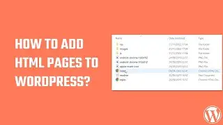 How to add HTML pages to WordPress? 