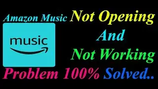 How to Fix Amazon Music App  Not Opening  / Loading / Not Working Problem in Android Phone