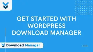 Get Started With WordPress Download Manager | WPDM Tutorials