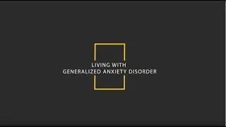 Living with generalized anxiety disorder