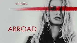 Britney Spears - Abroad