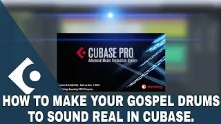 HOW TO MAKE YOUR GOSPEL DRUMS TO SOUND REAL IN CUBASE. 