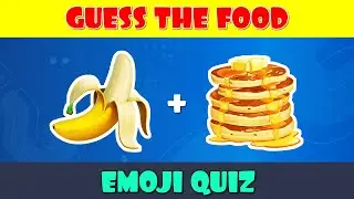 Guess the Food by the Emojis | Emoji Puzzles