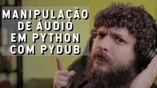 Pydub: Manipulação de Áudio em Python | Live #248