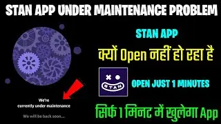 Stan app Under maintenance problem। we're Currently Under Maintenance।Stan App Under Maintenance