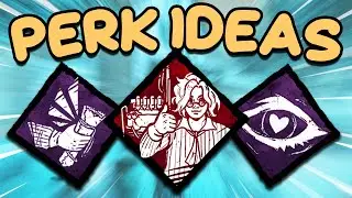 BEST Perk Ideas (PART 4) - Dead by Daylight