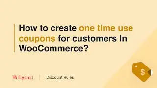 How to create one time use coupons for customers In WooCommerce?