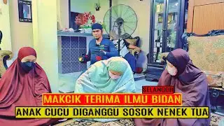 MAKCIK TERIMA ILMU BIDAN ANAK CUCU DIGANGGU SOSOK NENEK TUA (SELANGOR)