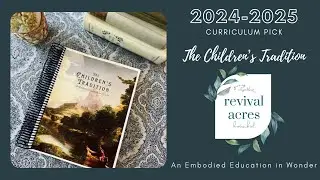 2024-2025 CURRICULUM | The Children’s Tradition | No longer Charlotte Mason purist?! 🤯