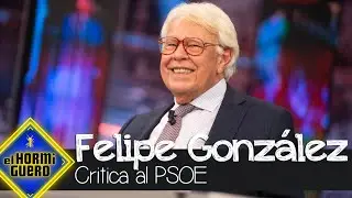 Felipe González critica la falta de debate en el PSOE - El Hormiguero