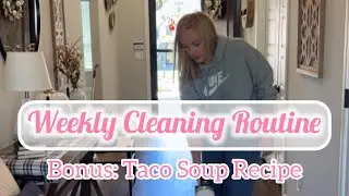 ✨NEW Weekly Cleaning Routine plus Taco Soup Recipe