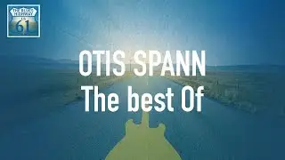 Otis Spann - The Best Of (Full Album / Album complet)