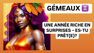 TAROT GÉMEAUX ♊️: UNE ANNÉE RICHE EN SURPRISES – ES-TU PRÊT(E)?