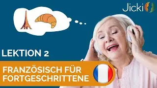 🇫🇷 Französisch lernen für Fortgeschrittene (Lektion 2) - Jicki